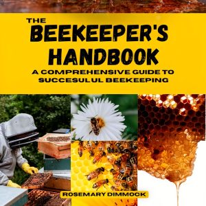 Success in Bee Keeping: A Comprehensive Guide for Beginners-0